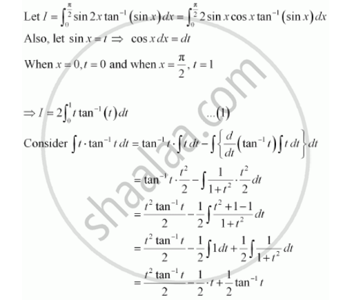 Evaluate The Definite Integrals Int 0 Pi 2 Sin 2x Tan 1 Sinx Dx Mathematics Shaalaa Com