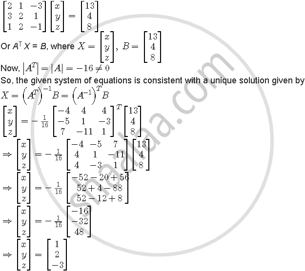 If A 2 3 1 1 2 2 3 1 1 Find A 1 And Hence Solve The System Of Equations 2x Y 3z 13 3x 2y Z 4 X 2y Z 8 Mathematics Shaalaa Com