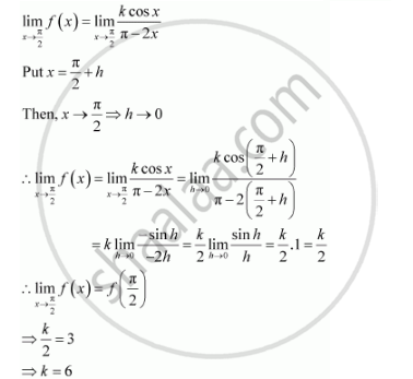 Find The Values Of K So That The Function F Is Continuous At The Indicated Point F X Kcosx Pi 2x If X Pi 2 3 If X Pi 2 At X Pi 2 Mathematics