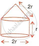 The image displays a solid composite figure formed by a right circular cylinder of height $r$ and base diameter $2r$ (radius $r$), surmounted by a right circular cone with a slant height of $2r$.