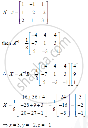 Determine The Product Matrix 4 4 4 7 1 3 5 3 1 1 1 1 1 2 2 2 1 3 And Use It To Solve The System Of Equations X Y Z 4 X 2y 2z 9 2x Y 3z 1 Mathematics Shaalaa Com