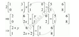 Find X And Y If 2 1 3 0 X Y 0 1 2 5 6 1 8 Mathematics Shaalaa Com