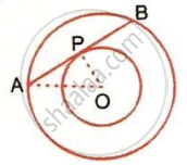 The image displays two concentric circles with a common center $O$, points $A$ and $B$ on the circumference of the outer circle, a chord $AB$ of the outer circle that is tangent to the inner circle at point $P$, and dashed line segments connecting center $O$ to points $P$ and $A$.
