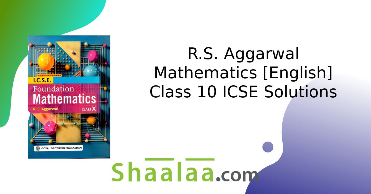 R.S. Aggarwal solutions for Mathematics [English] Class 10 ICSE chapter ...