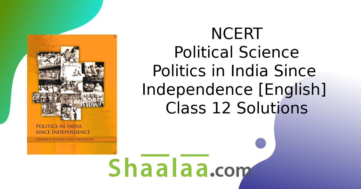 NCERT solutions for Political Science Politics in India Since ...