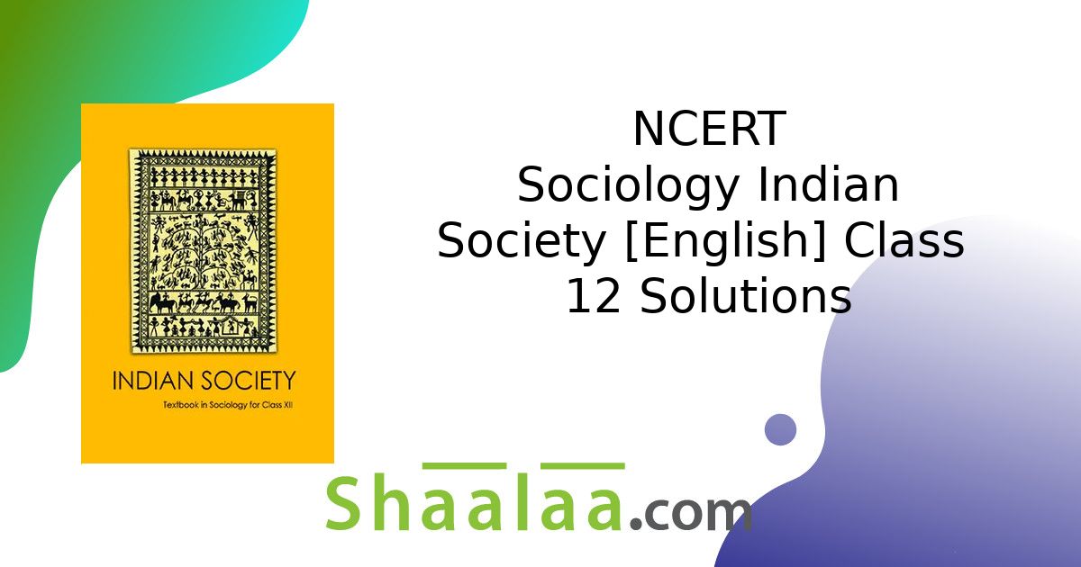 NCERT solutions for Sociology Indian Society [English] Class 12 chapter ...